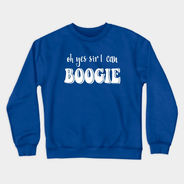 Yes Sir I Can Boogie Crewneck Sweatshirt by Yule